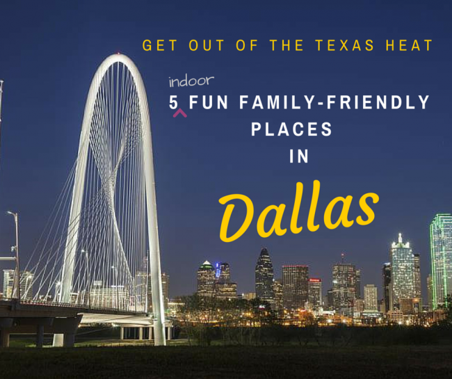 Get Out of the Texas Heat with these 5 Family-Friendly Places in Dallas
